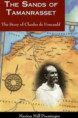 Las arenas de Tamanrasset: la historia de Charles de Foucauld - The Sands of Tamanrasset: The Story of Charles de Foucauld