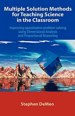 Métodos de solución múltiple para la enseñanza de las ciencias en el aula: Cómo mejorar la resolución de problemas cuantitativos mediante el análisis dimensional y el análisis proporcional - Multiple Solution Methods for Teaching Science in the Classroom: Improving Quantitative Problem Solving Using Dimensional Analysis and Proportional Re