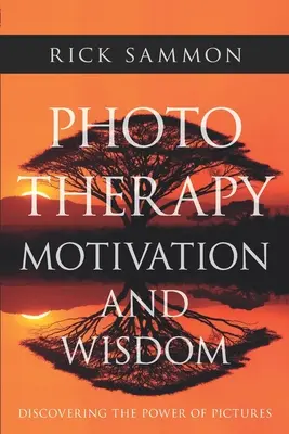 Fototerapia Motivación y Sabiduría: Descubrir el poder de las imágenes - Photo Therapy Motivation and Wisdom: Discovering the Power of Pictures