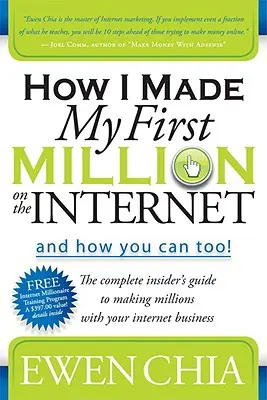Cómo gané mi primer millón en Internet y cómo tú también puedes: La guía completa para ganar millones con su negocio en Internet - How I Made My First Million on the Internet and How You Can Too!: The Complete Insider's Guide to Making Millions with Your Internet Business