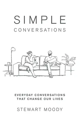 Conversaciones sencillas: Conversaciones cotidianas que cambian nuestras vidas - Simple Conversations: Everyday Conversations That Change Our Lives