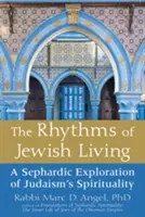 Los ritmos de la vida judía: Una exploración sefardí de la espiritualidad del judaísmo - The Rhythms of Jewish Living: A Sephardic Exploration of Judaism's Spirituality