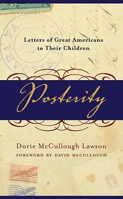 La posteridad: Cartas de grandes americanos a sus hijos - Posterity: Letters of Great Americans to Their Children