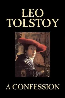 Una confesión de León Tolstoi, Religión, Teología cristiana, Filosofía - A Confession by Leo Tolstoy, Religion, Christian Theology, Philosophy