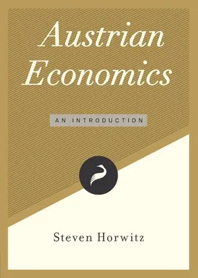 Economía austriaca: Una introducción - Austrian Economics: An Introduction