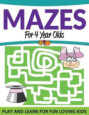 Laberintos Para Niños De 4 Años: Jugar y aprender para niños amantes de la diversión - Mazes For 4 Year Olds: Play and Learn For Fun Loving Kids