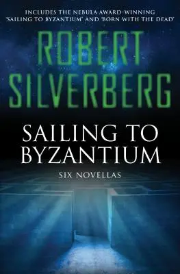 Navegando hacia Bizancio: Seis novelas - Sailing to Byzantium: Six Novellas