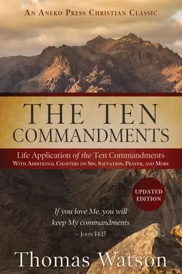 Los Diez Mandamientos: Aplicación vital de los Diez Mandamientos con capítulos adicionales sobre el pecado, la salvación, la oración y mucho más - The Ten Commandments: Life Application of the Ten Commandments With Additional Chapters on Sin, Salvation, Prayer, and More