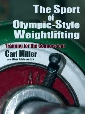 El deporte de la halterofilia olímpica: Entrenamiento para entendidos - The Sport of Olympic-Style Weightlifting: Training for the Connoisseur