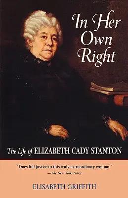 Por derecho propio: La vida de Elizabeth Cady Stanton - In Her Own Right: The Life of Elizabeth Cady Stanton