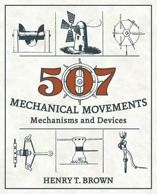 507 Movimientos mecánicos: Mecanismos y dispositivos - 507 Mechanical Movements: Mechanisms and Devices