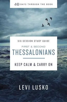 Guía de estudio de 1 y 2 Tesalonicenses más vídeo en streaming: Mantener la calma y seguir adelante - 1 and 2 Thessalonians Study Guide Plus Streaming Video: Keep Calm and Carry on