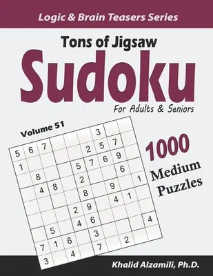 Toneladas de Jigsaw Sudoku para Adultos y Mayores: 1000 Puzzles Medianos - Tons of Jigsaw Sudoku for Adults & Seniors: 1000 Medium Puzzles