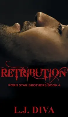 Retribution: Porn Star Brothers Libro 4 - Retribution: Porn Star Brothers Book 4