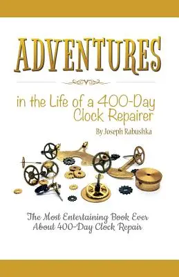 Aventuras en la vida de un reparador de relojes de 400 días - Adventures in the Life of a 400-Day Clock Repairer