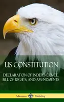 La Constitución de los Estados Unidos: Declaración de Independencia, Carta de Derechos y Enmiendas (Tapa dura) - US Constitution: Declaration of Independence, Bill of Rights, and Amendments (Hardcover)
