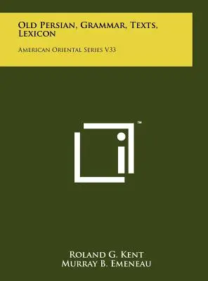 Persa antiguo, gramática, textos, léxico: American Oriental Series V33 - Old Persian, Grammar, Texts, Lexicon: American Oriental Series V33
