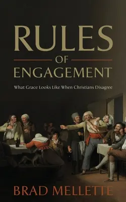 Reglas de compromiso: Cómo es la gracia cuando los cristianos no están de acuerdo - Rules of Engagement: What Grace Looks Like When Christians Disagree