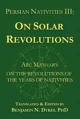 Nacimientos persas III: Abu Ma'shar sobre las revoluciones solares - Persian Nativities III: Abu Ma'shar on Solar Revolutions