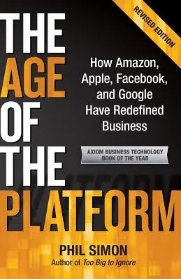 La era de las plataformas: Cómo Amazon, Apple, Facebook y Google han redefinido los negocios - The Age of the Platform: How Amazon, Apple, Facebook, and Google Have Redefined Business