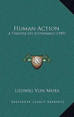 La acción humana: Tratado de economía (1949) - Human Action: A Treatise On Economics (1949)