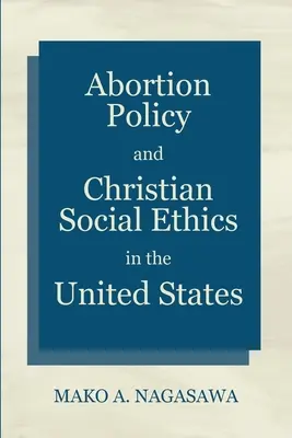 Política abortista y ética social cristiana en Estados Unidos - Abortion Policy and Christian Social Ethics in the United States