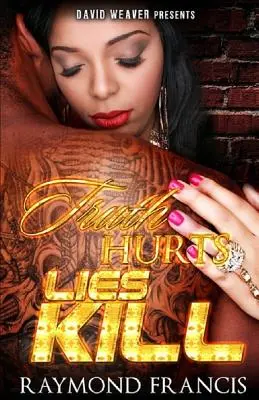 La verdad hiere, la mentira mata - Truth Hurts, Lies Kill