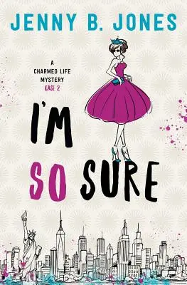 I'm So Sure: Un misterio de la vida encantada - I'm So Sure: A Charmed Life Mystery