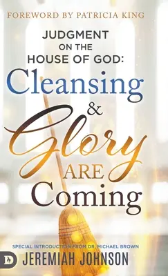 Juicio sobre la Casa de Dios: Llegan la limpieza y la gloria - Judgment on the House of God: Cleansing and Glory are Coming