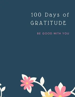 Diario de gratitud: 100 Días de Atención Plena Gratitud Felicidad Regalo perfecto para San Valentín, Día de la Madre, Cumpleaños, Pascua y cualquier otra ocasión. - Gratitude Journal: 100 Days Of Mindfulness Gratitude Happiness Perfect gift for Valentine's, Mother's Day, Birthday, Easter and any other