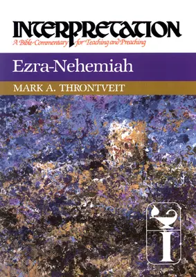 Esdras-Nehemías: Interpretación: Comentario bíblico para la enseñanza y la predicación - Ezra-Nehemiah: Interpretation: A Bible Commentary for Teaching and Preaching