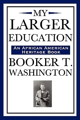 Mi educación más amplia (un libro sobre la herencia afroamericana) - My Larger Education (an African American Heritage Book)