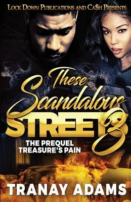 Estas calles escandalosas 3: La precuela. El Dolor del Tesoro - These Scandalous Streets 3: The Prequel. Treasure's Pain