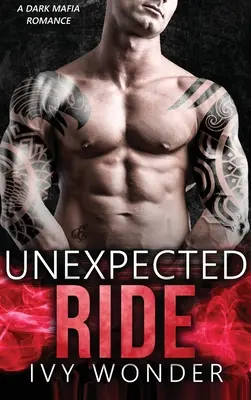 Un viaje inesperado: Un oscuro romance mafioso - Unexpected Ride: A Dark Mafia Romance