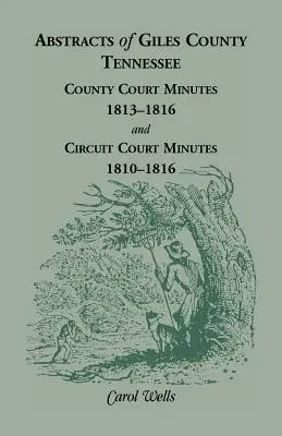 Resúmenes del condado de Giles, Tennessee: Actas del Tribunal del Condado, 1813-1816, y Actas del Tribunal de Circuito, 1810-1816 - Abstracts of Giles County, Tennessee: County Court Minutes, 1813-1816, and Circuit Court Minutes, 1810-1816