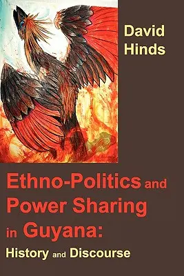 Etnopolítica y reparto del poder en Guyana: Historia y discurso - Ethnopolitics and Power Sharing in Guyana: History and Discourse