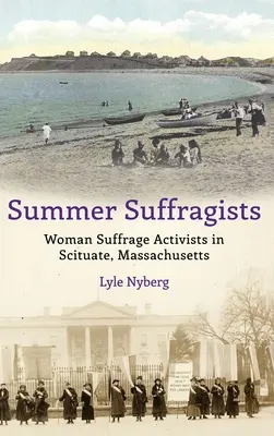 Sufragistas de verano: Activistas del sufragio femenino en Scituate, Massachusetts - Summer Suffragists: Woman Suffrage Activists in Scituate, Massachusetts