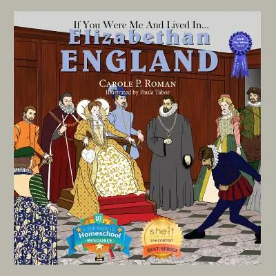 Si tú fueras yo y vivieras en... La Inglaterra isabelina: Una introducción a las civilizaciones a través del tiempo - If You Were Me and Lived in... Elizabethan England: An Introduction to Civilizations Throughout Time