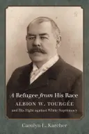 Un refugiado de su raza: Albion W. Tourge y su lucha contra la supremacía blanca - A Refugee from His Race: Albion W. Tourge and His Fight against White Supremacy