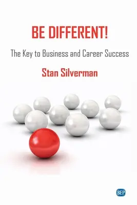 ¡Sé diferente! La clave del éxito empresarial y profesional - Be Different!: The Key to Business and Career Success
