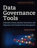 Herramientas de gobierno de datos: Criterios de evaluación, gobierno de Big Data y alineación con la gestión de datos empresariales - Data Governance Tools: Evaluation Criteria, Big Data Governance, and Alignment with Enterprise Data Management