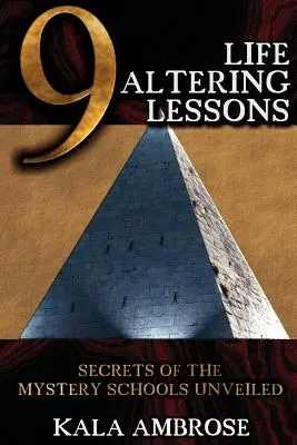 9 lecciones que cambian la vida: Secretos de las Escuelas de Misterio al Descubierto - 9 Life Altering Lessons: Secrets of the Mystery Schools Unveiled