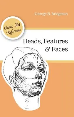 Cabezas, facciones y rostros (Dover Anatomía para Artistas) - Heads, Features and Faces (Dover Anatomy for Artists)