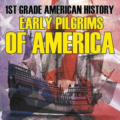 Historia de los Estados Unidos: Los primeros peregrinos de América - 1st Grade American History: Early Pilgrims of America