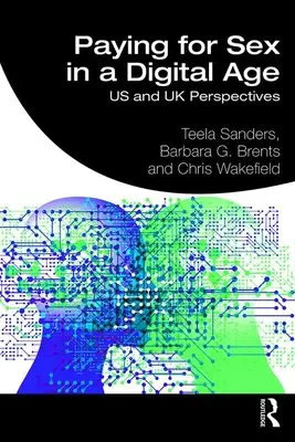 Pagar por sexo en la era digital: perspectivas de EE.UU. y el Reino Unido - Paying for Sex in a Digital Age: US and UK Perspectives