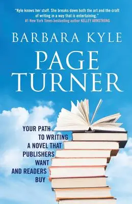 Atrapapáginas: El camino para escribir una novela que los editores quieren y los lectores compran - Page-Turner: Your Path to Writing a Novel That Publishers Want and Readers Buy