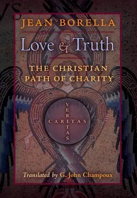 Amor y verdad: el camino cristiano de la caridad - Love and Truth: The Christian Path of Charity