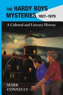 Misterios de los Hardy Boys, 1927-1979: Una historia cultural y literaria - Hardy Boys Mysteries, 1927-1979: A Cultural and Literary History