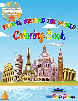 La vuelta al mundo para colorear: Versión para Europa, Libro de actividades educativas de geografía e historia para adolescentes, Libro para colorear de viajes para relajarse - Travel Around The World Coloring Book: Europe Version, Educational Geography and History Activity Book for Teens, Travel Coloring Book for Relaxation