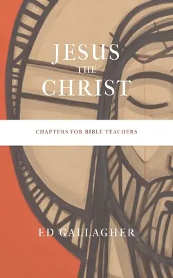 Jesús el Cristo: Capítulos para profesores de Biblia - Jesus the Christ: Chapters for Bible Teachers